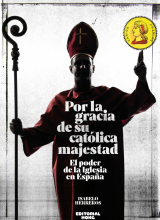 "Por la gracia de su católica majestad: El poder de la Iglesia en España"